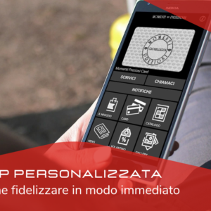 APP PERSONALIZZATA PER IL NEGOZIO Come fidelizzare in modo immediato