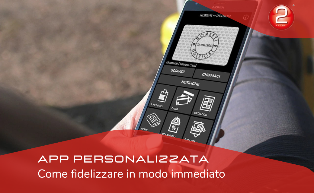 APP PERSONALIZZATA PER IL NEGOZIO Come fidelizzare in modo immediato