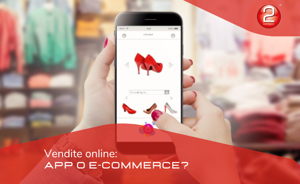 VENDITA ONLINE: App o E-Commerce?