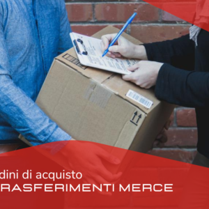 ORDINI DI ACQUISTO: i trasferimenti merce