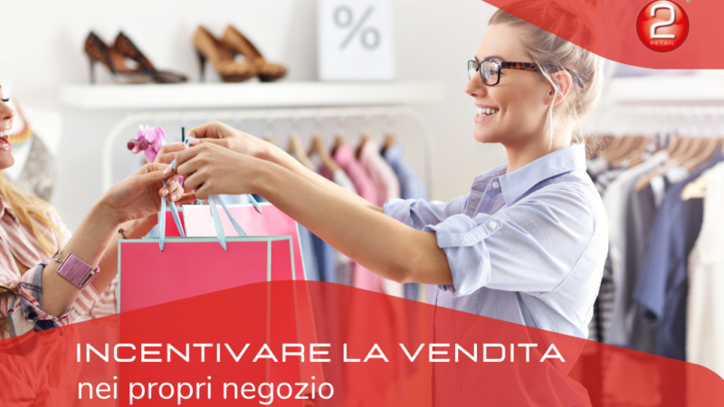 COME INCENTIVARE LA VENDITA NEI PROPRI NEGOZI