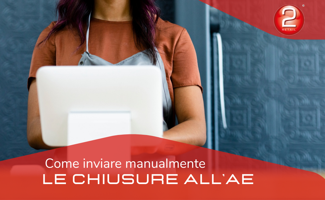 Inviare manualmente le chiusure all’Agenzia delle Entrate, una guida