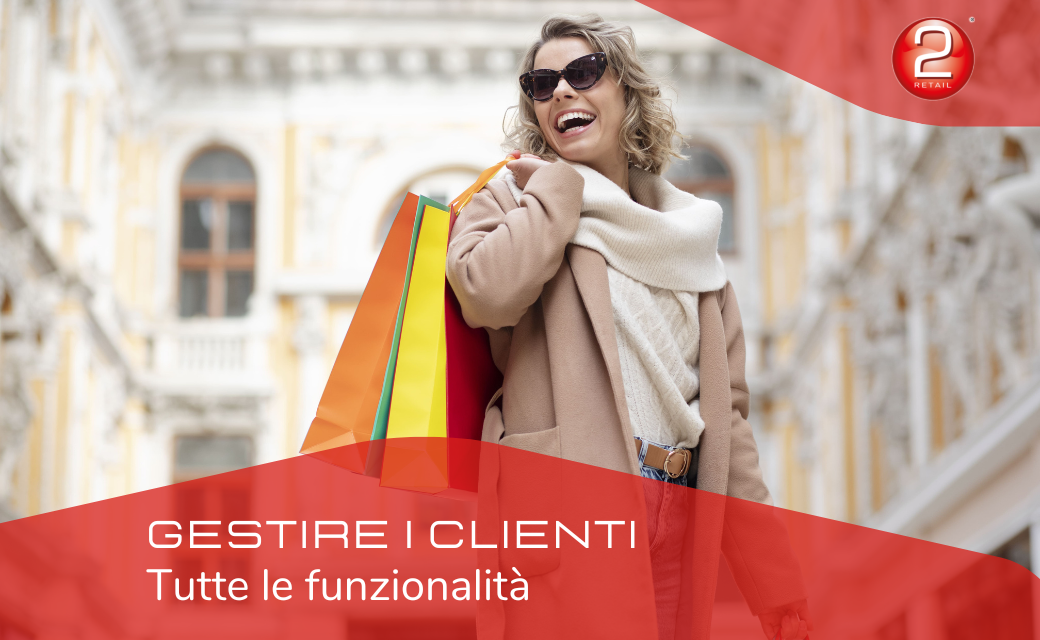 GESTIRE I CLIENTI: tutte le funzionalità