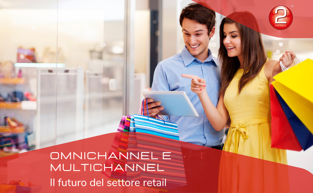 OMNICHANNEL e MULTICHANNEL, il futuro del settore retail