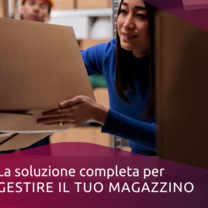 La soluzione completa per gestire il tuo magazzino