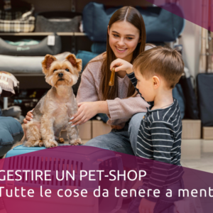 Gestire un pet-shop: tutte le cose da tenere a mente